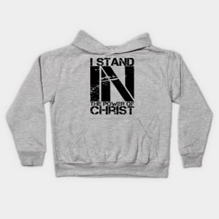 I Stand in the Power of Christ Kids Hoodie